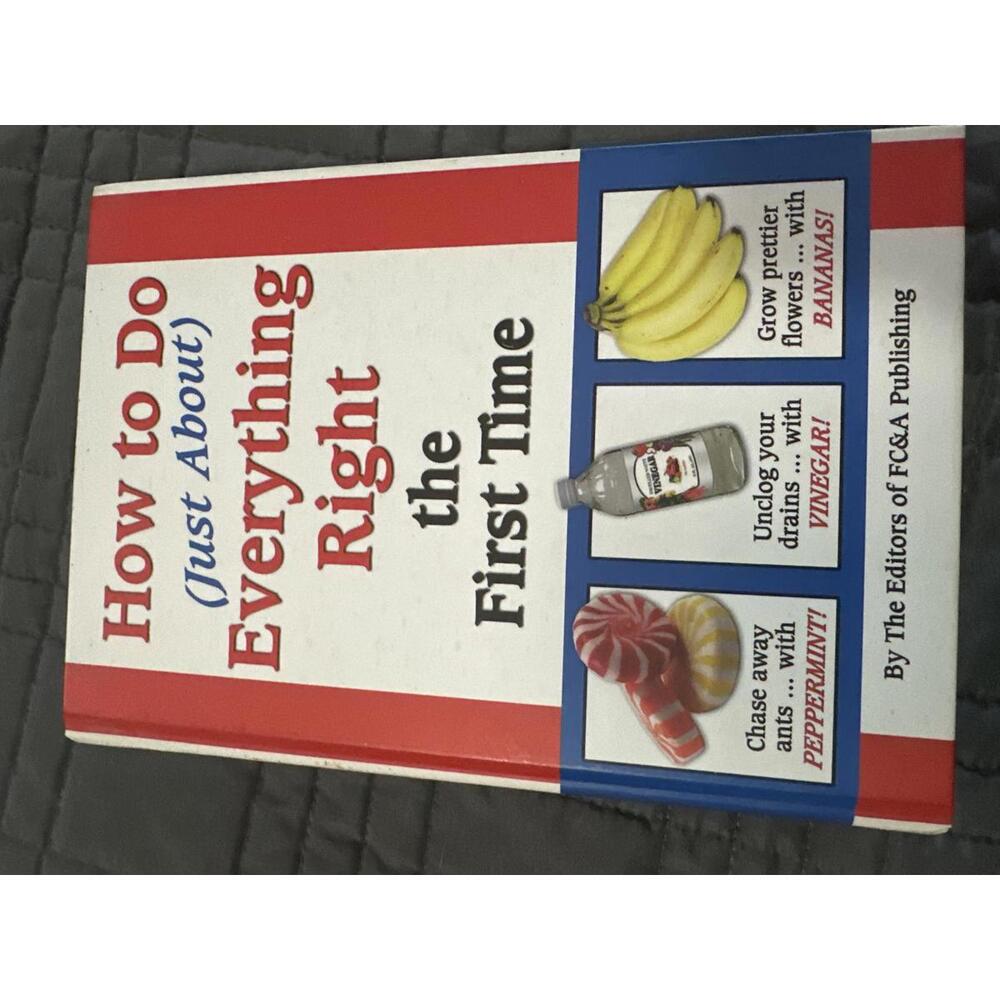 How to Do (Just About) Everything Right the First Time Hardcover Book